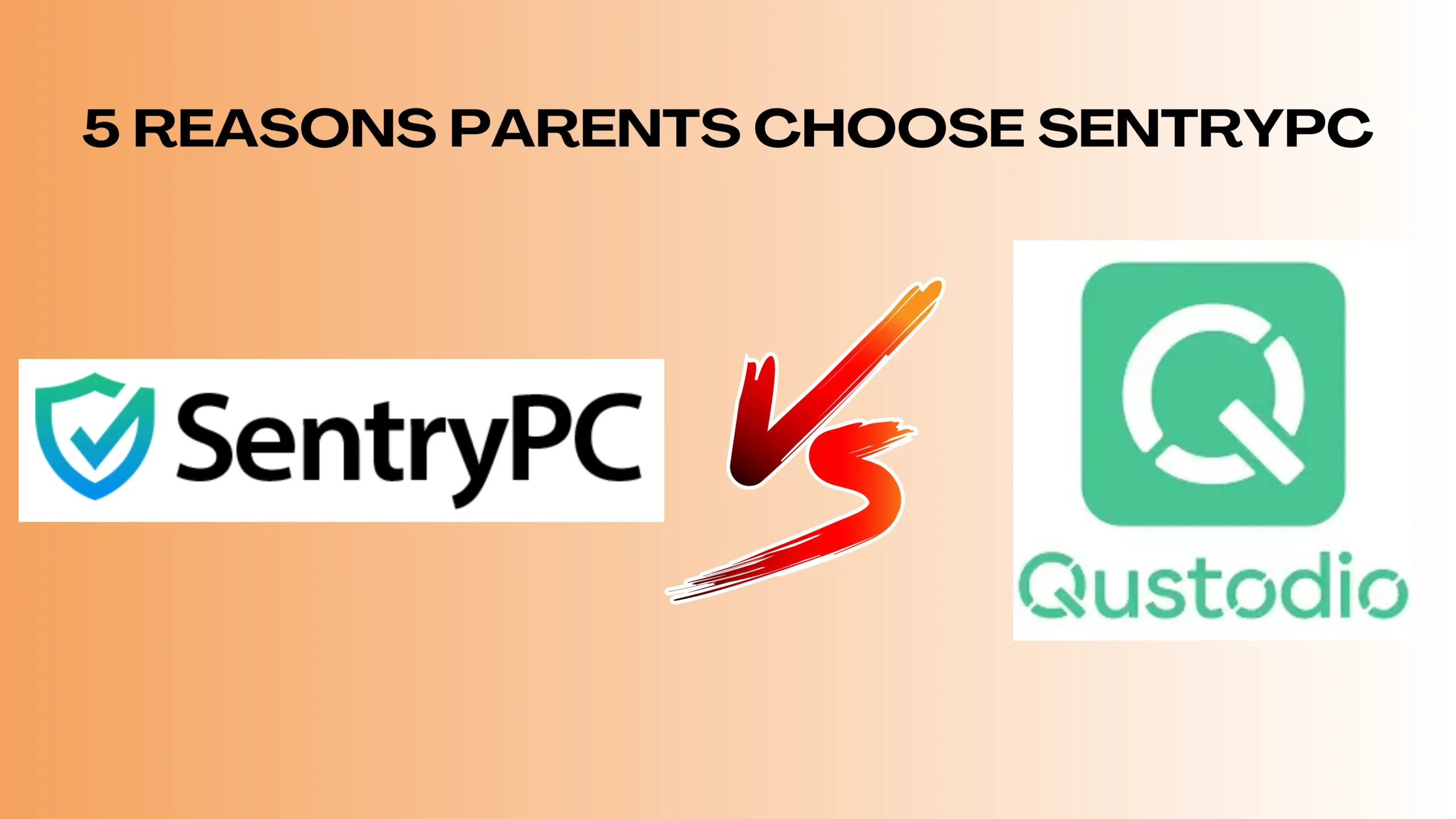 SentryPC vs Qustodio: 5 Reasons Parents Choose SentryPC